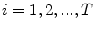  i=1,2,...,T