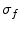  \sigma_f
