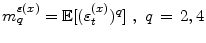  m^{\varepsilon{(x)}}_{q}=\mathbb{E}[(\varepsilon^{(x)}_t)^q]~,~ q\,=\,2,4