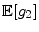 \displaystyle \mathbb{E}[g_{2}]