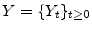  Y=\{Y_{t}\}_{t\geq 0}