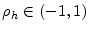 \rho_{h}\in(-1,1)