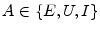  A\in\left\{ E,U,I\right\} 
