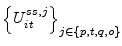 \left\{ U_{it}^{ss,j}\right\} _{j\in \{p,t,q,o\}}