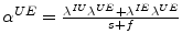  \alpha^{UE}% =\frac{\lambda^{IU}\lambda^{UE}+\lambda^{IE}\lambda^{UE}}{s+f}