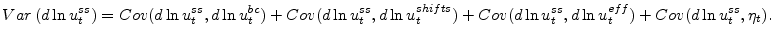 \displaystyle Var\left( d\ln u_{t}^{ss}\right) =Cov(d\ln u_{t}^{ss},d\ln u_{t}% ^{bc})+Cov(d\ln u_{t}^{ss},d\ln u_{t}^{shifts})+Cov(d\ln u_{t}^{ss},d\ln u_{t}^{eff})+Cov(d\ln u_{t}^{ss},\eta_{t}).% 