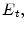 E_{t},