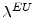  \lambda^{EU}