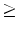  \geq