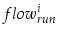 \displaystyle flow_{run}^i