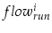  flow_{run}^i