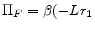 \displaystyle \Pi_{F} = \beta(-Lr_{1}