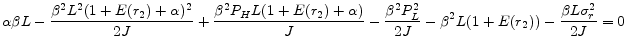 \displaystyle \alpha\beta L - \frac{\beta^{2}L^{2}(1+E(r_{2})+\alpha)^{2}}{2J} + \frac{\beta^{2}P_{H}L(1+E(r_{2})+\alpha)}{J} - \frac{\beta^{2}P_{L}^{2}}{2J} - \beta^{2}L(1+E(r_{2})) - \frac{\beta L\sigma_{r}^{2}}{2J} = 0