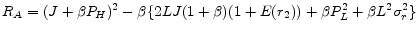 \displaystyle R_{A} = (J+\beta P_{H})^{2} - \beta \{ 2LJ(1+\beta)(1+E(r_{2}))+\beta P_{L}^{2} + \beta L^{2}\sigma_{r}^{2} \}