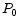  P_0