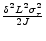  \frac{\delta^{2}L^{2}\sigma_{r}^{2}}{2J}