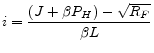\displaystyle i = \frac{(J+\beta P_{H})-\sqrt{R_{F}}}{\beta L}