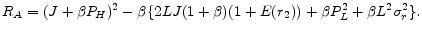 \displaystyle R_{A} = (J+\beta P_{H})^2 - \beta\{ 2LJ(1+\beta)(1+E(r_{2}))+\beta P_{L}^{2}+\beta L^{2}\sigma_{r}^{2} \}.