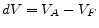  dV=V_{A}-V_{F}