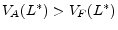 V_{A}(L^{*})>V_{F}(L^{*})
