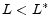  L < L^{*}