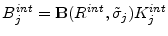  B_{j}^{int}=\mathbf{B}(R^{int},\tilde{\sigma}_{j})K_{j}^{int}