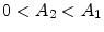  0<A_{2}<A_{1}