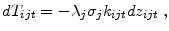 \displaystyle dT_{ijt}=-\lambda_{j}\sigma_{j} k_{ijt} dz_{ijt} \;,