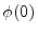  \phi (0)