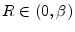  R\in (0,\beta )