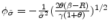  \phi_{\tilde{\sigma}}=-\frac{1}{\tilde{\sigma}^2} (\frac{2 \theta (\beta-R)}{\gamma(1+\theta)})^{1/2}