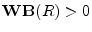  \mathbf{WB}(R)>0