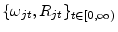  \{\omega_{jt} , R_{jt}\}_{t\in[0,\infty)}