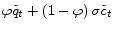  \varphi\tilde{q}_{t}+\left( 1-\varphi\right) \sigma \tilde{c}_{t}