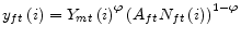 \displaystyle y_{ft}\left( i\right) =Y_{mt}\left( i\right) ^{\varphi}\left( A_{ft}N_{ft}\left( i\right) \right) ^{1-\varphi}