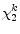 \displaystyle \chi_{2}^{k}