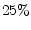  25\%