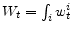  W_{t}=\int_{i}w_{t}^{i}