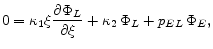 \displaystyle 0=\kappa_{1} \xi \frac{\partial \Phi _{L}}{\partial \xi} + \kappa_{2}\,\Phi _{L} + p_{EL}\,\Phi _{E}, 