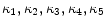 \kappa_{1}, \kappa_{2}, \kappa_{3}, \kappa_{4}, \kappa_{5}