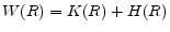  W(R)=K(R)+H(R)