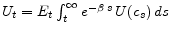  U_{t}=E_{t} \int_{t}^{\infty} e^{-\beta \, s}\,U(c_{s})\,ds