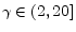  \gamma \in (2,20]