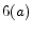  6(a)