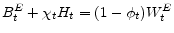  B_t^{E}+\chi_tH_t=(1-\phi_t )W_t^{E}