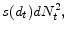 \displaystyle s(d_{t}) dN_{t}^2 ,