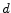  d