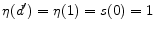 \eta (d^{\prime})=\eta (1)=s(0)=1