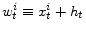 w_{t}^{i}\equiv x_{t}^{i}+h_{t}