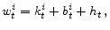 \displaystyle w_{t}^{i}=k_{t}^{i}+b_{t}^{i}+h_{t}\,,